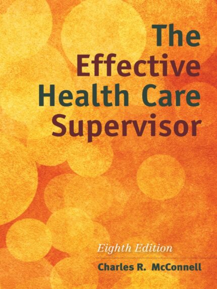 The Effective Health Care Supervisor, 8th Edition (Original PDF from Publisher)