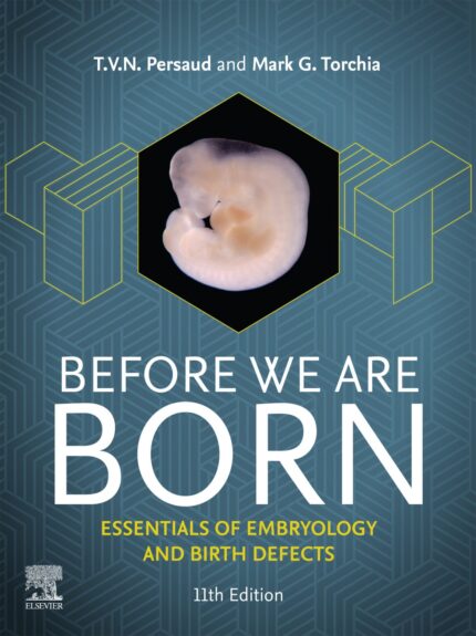Before We Are Born: Essentials of Embryology and Birth Defects, 11th Edition (True PDF from Publisher)