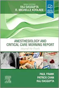 Anesthesiology and Critical Care Morning Report: Beyond the Pearls (Original PDF from Publisher)