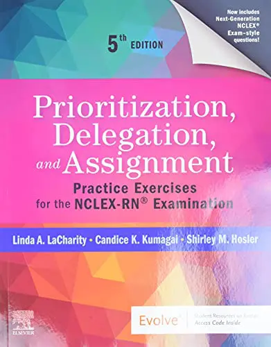 Prioritization, Delegation, and Assignment: Practice Exercises for the NCLEX-RN® Examination, 5th edition (Original PDF from Publisher)