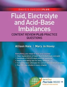Fluid Electrolyte and Acid-Base Imbalances: Content Review Plus Practice Questions